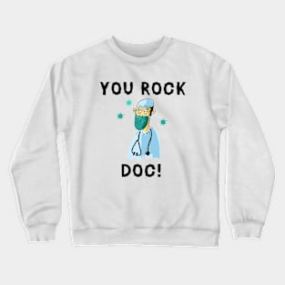 You Rock Doc Crewneck Sweatshirt